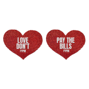 LOVE DON'T PAY THE BILLS - FYPM - HEART