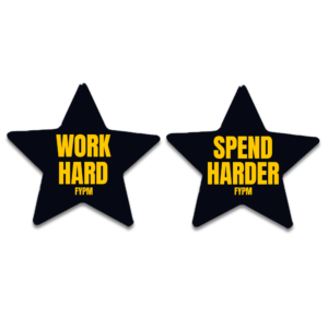 WORK HARD SPEND HARDER - FYPM - STAR